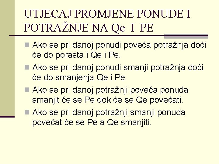 UTJECAJ PROMJENE PONUDE I POTRAŽNJE NA Qe I PE n Ako se pri danoj