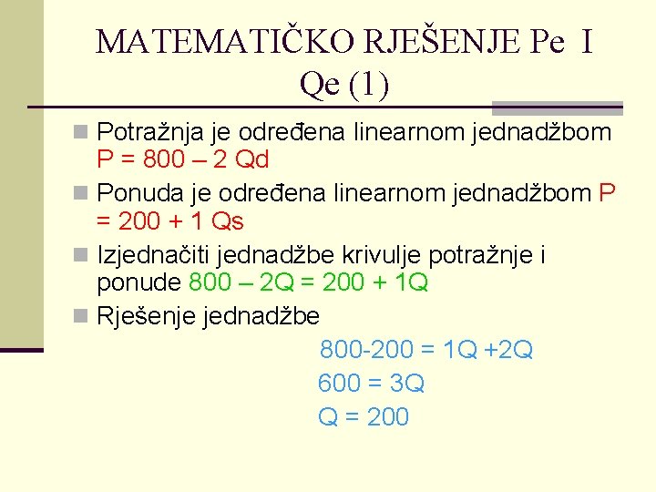 MATEMATIČKO RJEŠENJE Pe I Qe (1) n Potražnja je određena linearnom jednadžbom P =