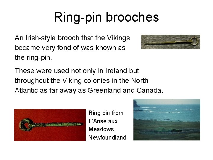 Ring-pin brooches An Irish-style brooch that the Vikings became very fond of was known