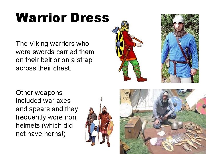 Warrior Dress The Viking warriors who wore swords carried them on their belt or