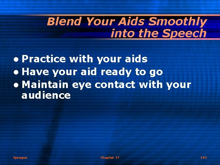 Blend Your Aids Smoothly into the Speech l Practice with your aids l Have