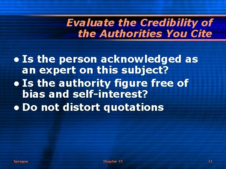 Evaluate the Credibility of the Authorities You Cite l Is the person acknowledged as