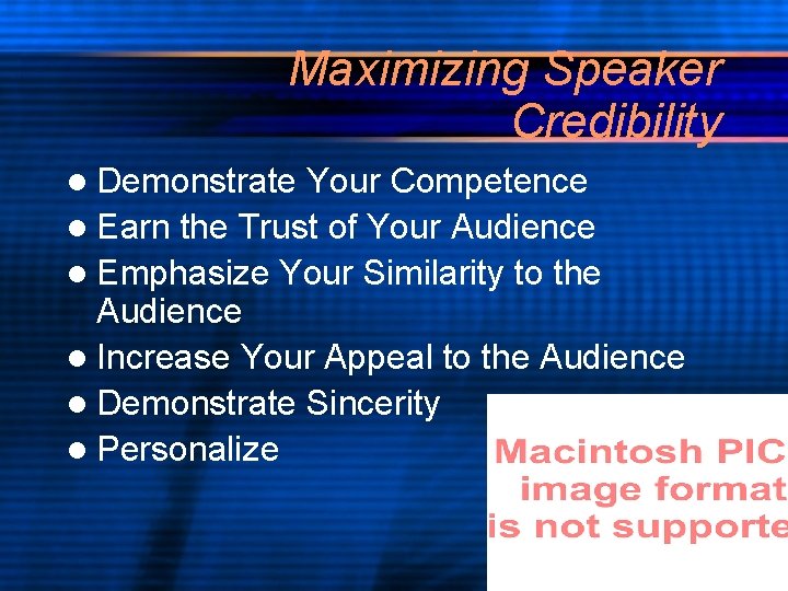 Maximizing Speaker Credibility l Demonstrate Your Competence l Earn the Trust of Your Audience