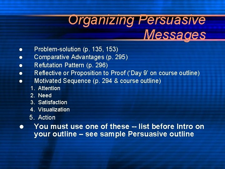 Organizing Persuasive Messages l l l Problem-solution (p. 135, 153) Comparative Advantages (p. 295)