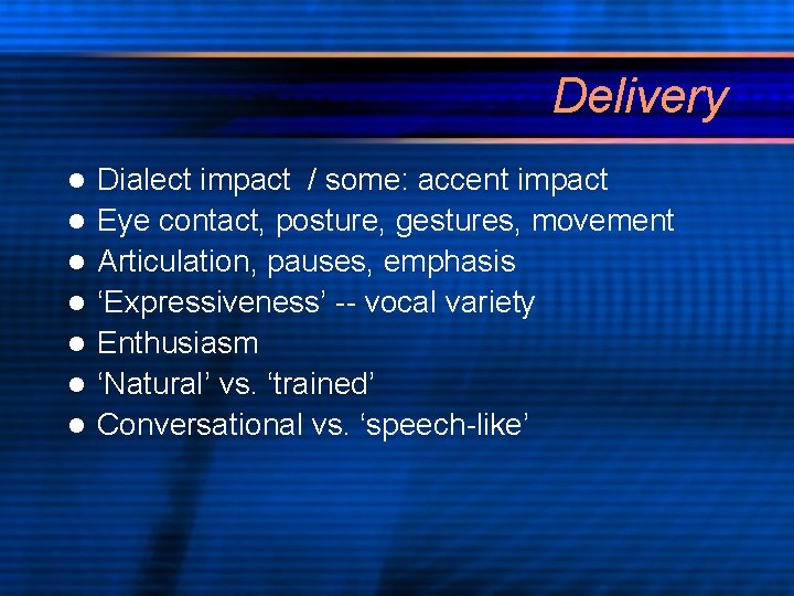Delivery l l l l Dialect impact / some: accent impact Eye contact, posture,