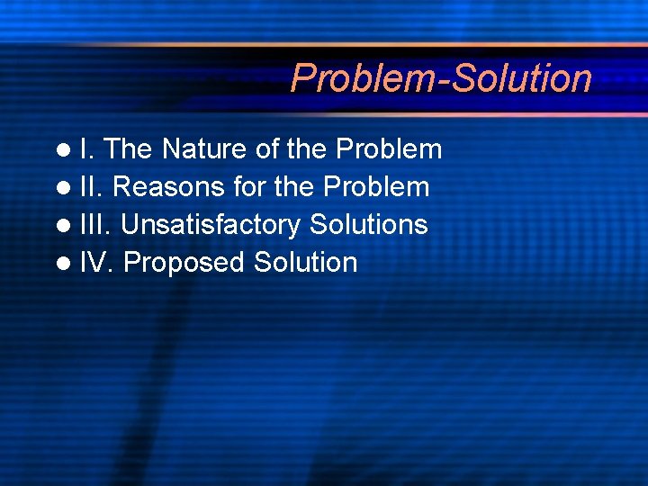 Problem-Solution l I. The Nature of the Problem l II. Reasons for the Problem