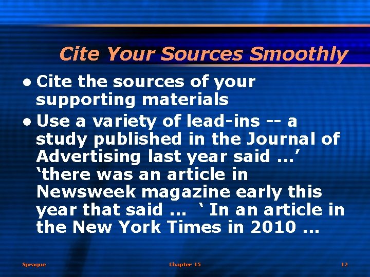 Cite Your Sources Smoothly l Cite the sources of your supporting materials l Use