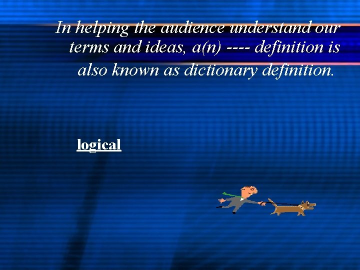 In helping the audience understand our terms and ideas, a(n) ---- definition is also