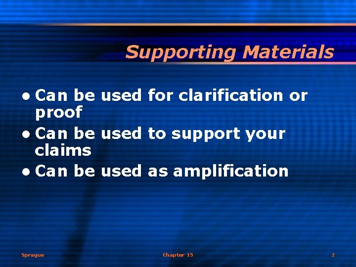 Supporting Materials l Can be used for clarification or proof l Can be used