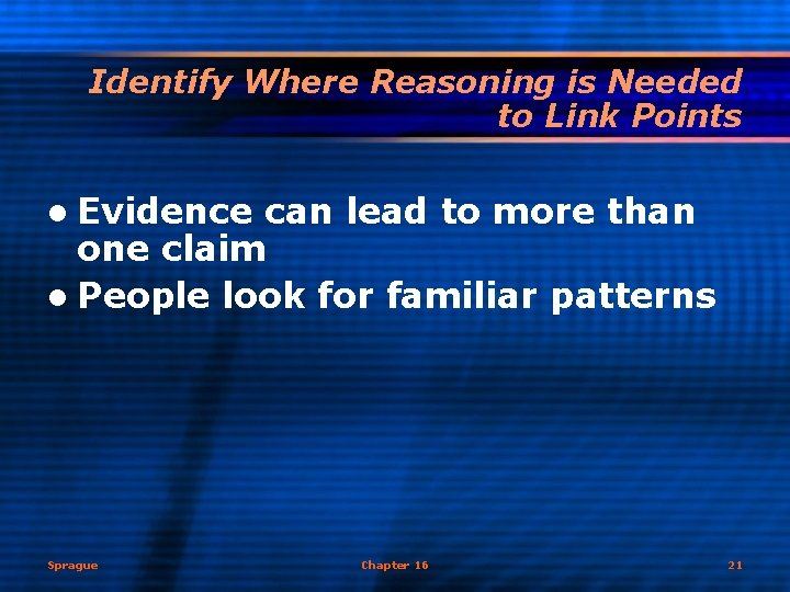 Identify Where Reasoning is Needed to Link Points l Evidence can lead to more