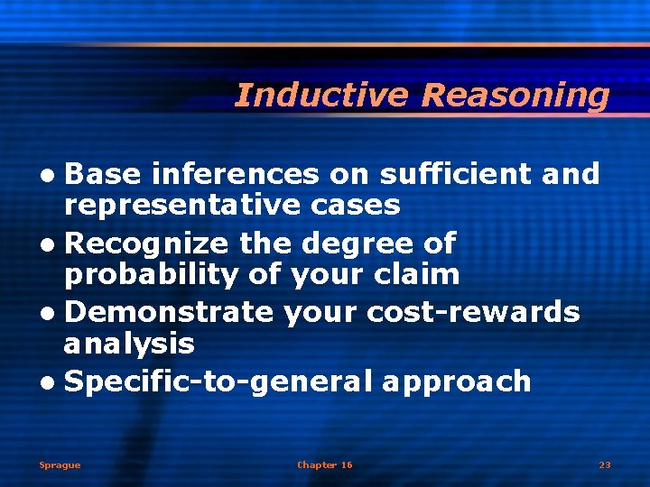 Inductive Reasoning l Base inferences on sufficient and representative cases l Recognize the degree
