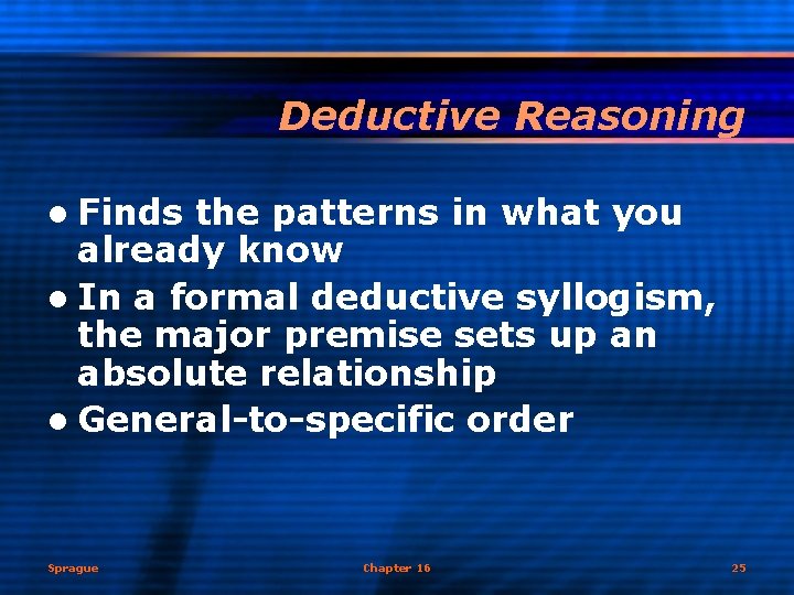 Deductive Reasoning l Finds the patterns in what you already know l In a