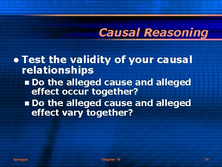 Causal Reasoning l Test the validity of your causal relationships n Do the alleged