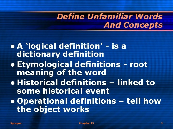 Define Unfamiliar Words And Concepts l. A ‘logical definition’ - is a dictionary definition