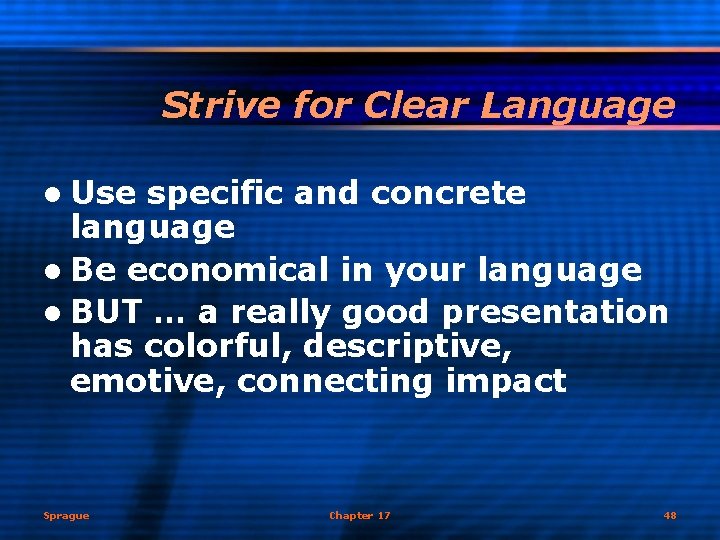 Strive for Clear Language l Use specific and concrete language l Be economical in