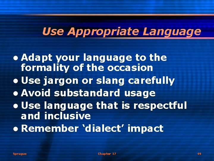 Use Appropriate Language l Adapt your language to the formality of the occasion l
