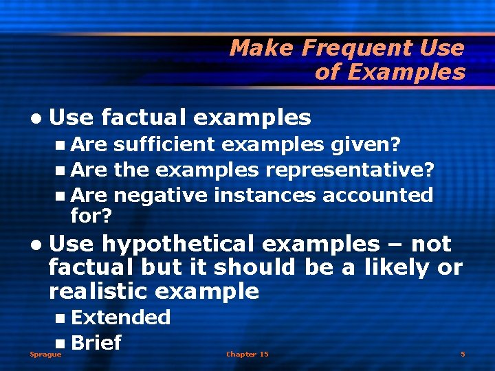 Make Frequent Use of Examples l Use factual examples n Are sufficient examples given?