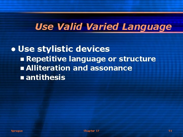 Use Valid Varied Language l Use stylistic devices n Repetitive language or structure n
