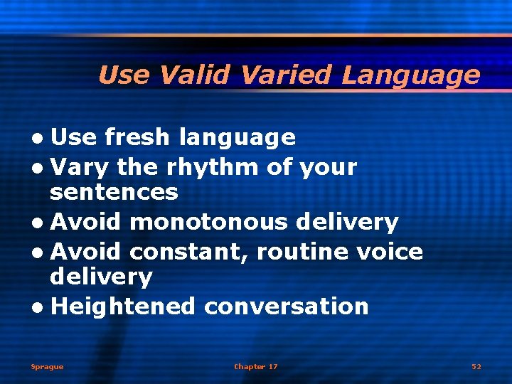 Use Valid Varied Language l Use fresh language l Vary the rhythm of your