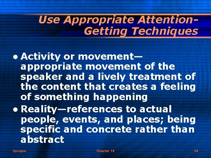 Use Appropriate Attention. Getting Techniques l Activity or movement— appropriate movement of the speaker