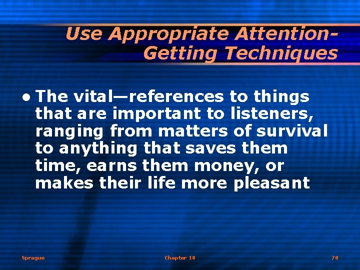 Use Appropriate Attention. Getting Techniques l The vital—references to things that are important to