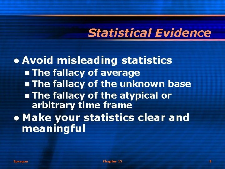 Statistical Evidence l Avoid misleading statistics n The fallacy of average n The fallacy