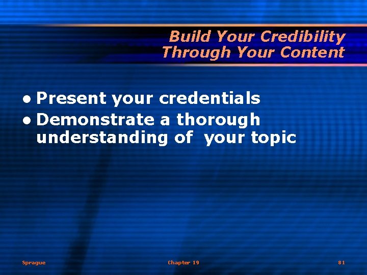 Build Your Credibility Through Your Content l Present your credentials l Demonstrate a thorough
