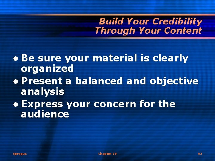 Build Your Credibility Through Your Content l Be sure your material is clearly organized