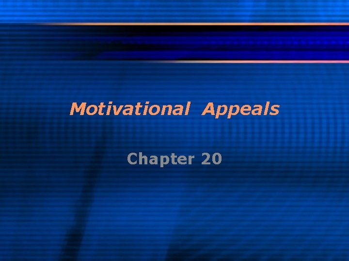 Motivational Appeals Chapter 20 