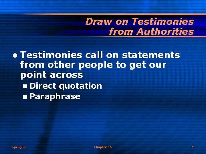 Draw on Testimonies from Authorities l Testimonies call on statements from other people to