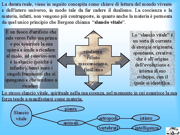 La durata reale, viene in seguito concepita come chiave di lettura del mondo vivente