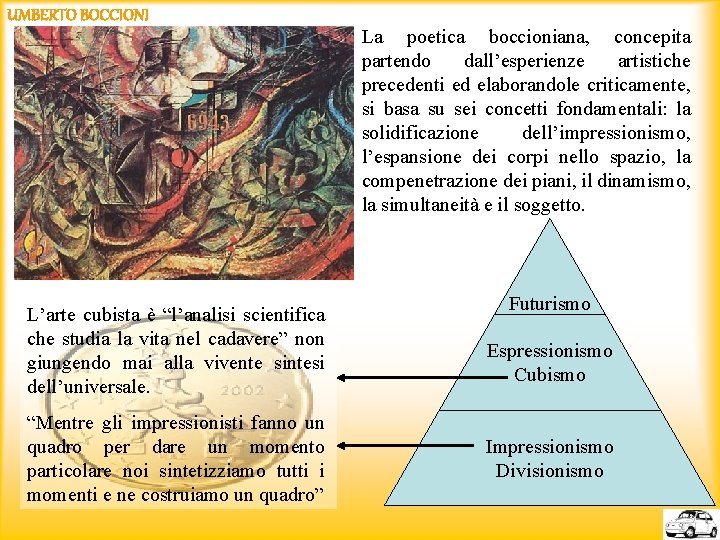 UMBERTO BOCCIONI L’arte cubista è “l’analisi scientifica che studia la vita nel cadavere” non