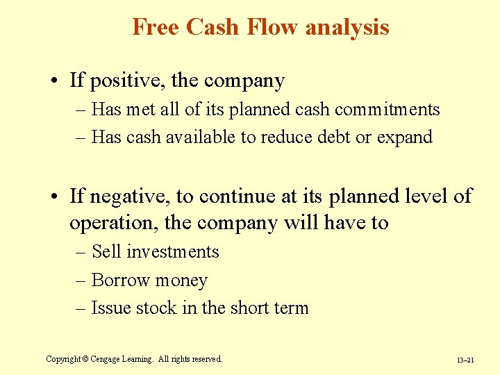 Free Cash Flow analysis • If positive, the company – Has met all of Free Cash Flow analysis • If positive, the company – Has met all of