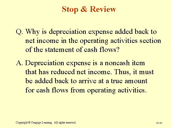 Stop & Review Q. Why is depreciation expense added back to net income in Stop & Review Q. Why is depreciation expense added back to net income in