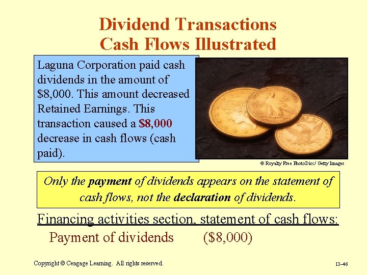 Dividend Transactions Cash Flows Illustrated Laguna Corporation paid cash dividends in the amount of Dividend Transactions Cash Flows Illustrated Laguna Corporation paid cash dividends in the amount of