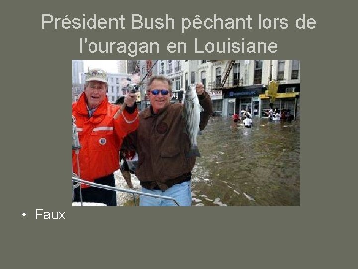 Président Bush pêchant lors de l'ouragan en Louisiane • Faux 