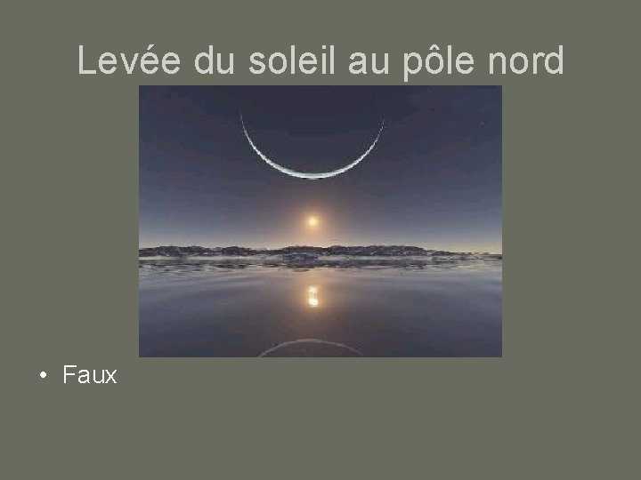 Levée du soleil au pôle nord • Faux 