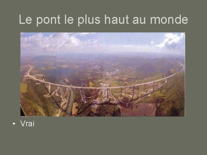 Le pont le plus haut au monde • Vrai 