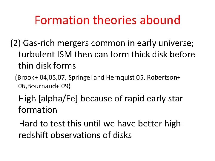 Formation theories abound (2) Gas-rich mergers common in early universe; turbulent ISM then can