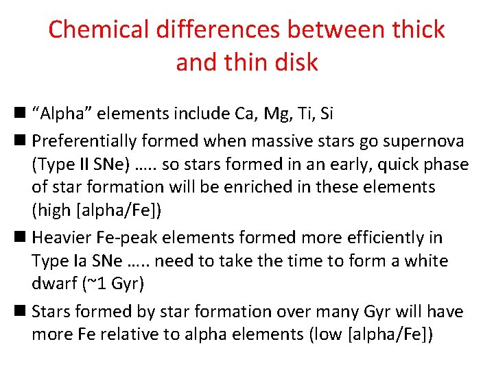 Chemical differences between thick and thin disk n “Alpha” elements include Ca, Mg, Ti,
