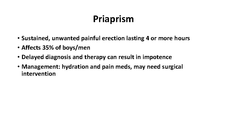 Priaprism • Sustained, unwanted painful erection lasting 4 or more hours • Affects 35%