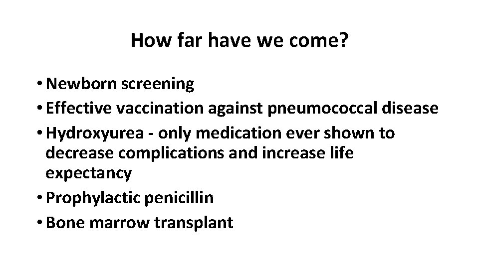 How far have we come? • Newborn screening • Effective vaccination against pneumococcal disease