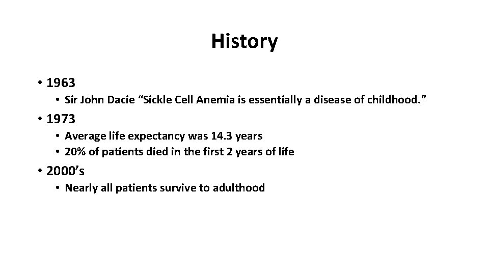 History • 1963 • Sir John Dacie “Sickle Cell Anemia is essentially a disease