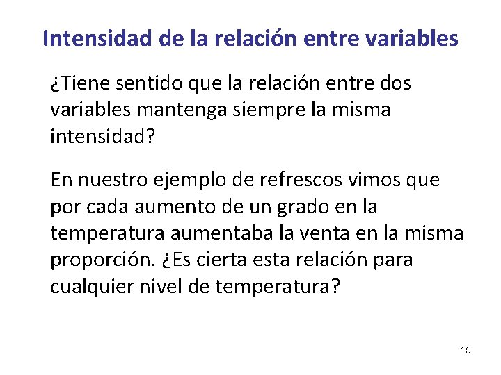 Intensidad de la relación entre variables ¿Tiene sentido que la relación entre dos variables