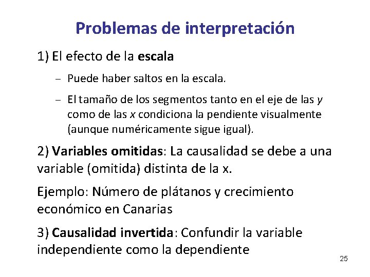 Problemas de interpretación 1) El efecto de la escala – Puede haber saltos en