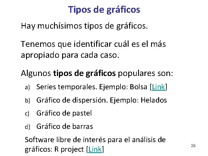 Tipos de gráficos Hay muchísimos tipos de gráficos. Tenemos que identificar cuál es el