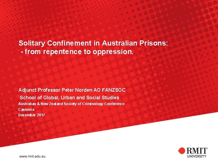 Solitary Confinement in Australian Prisons: - from repentence to oppression. Adjunct Professor Peter Norden