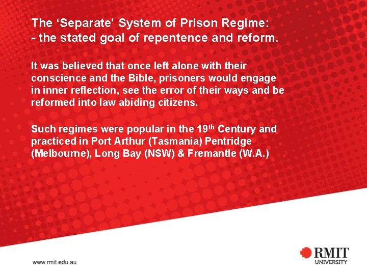 The ‘Separate’ System of Prison Regime: - the stated goal of repentence and reform.