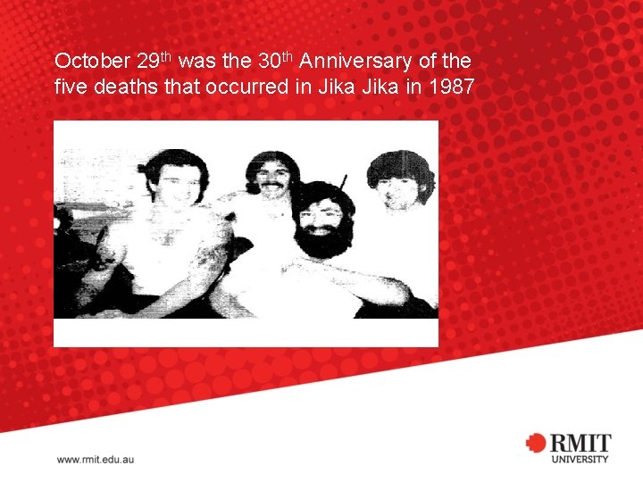 October 29 th was the 30 th Anniversary of the five deaths that occurred