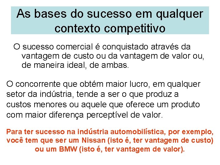 As bases do sucesso em qualquer contexto competitivo O sucesso comercial é conquistado através